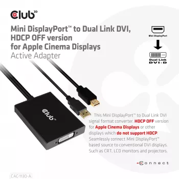 CLUB3D Mini DisplayPort į Dual Link DVI, HDCP OFF versija, skirta Apple Cinema Display – aktyvus adapteris